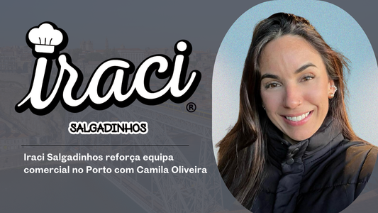 Iraci Salgadinhos reforça equipa comercial no Porto com Camila Oliveira